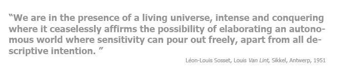 We are in the presence of a living universe We are in the presence of a living universe, intense and conquering where it ceaselessly affirms the possibility of elaborating an autonomous world where sensitivity can pour out freely, apart from all descriptive intention.